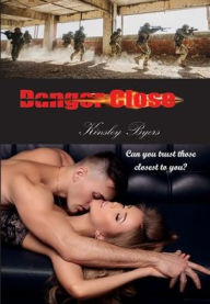 Title: Danger Close, Author: Kinsley Byers