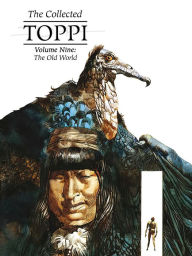 The Collected Toppi Vol 9: The Old World