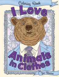 Title: I Love Animals in Clothes: A Coloring Book of Cute and Quirky Animal Portraits, Author: Jen Racine