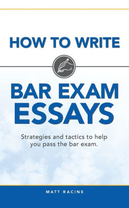 How To Write Bar Exam Essays: Strategies And Tactics To Help You Pass ...