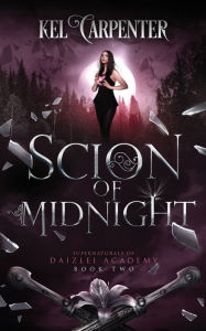 Title: Scion of Midnight (Daizlei Academy #2), Author: Kel Carpenter