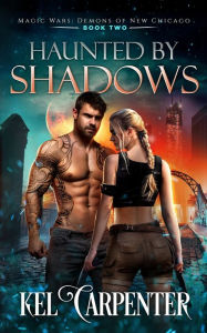 Title: Haunted by Shadows: Magic Wars, Author: Kel Carpenter