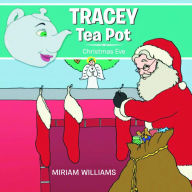 Title: TRACEY TEA POT: CHRISTMAS EVE, Author: MIRIAM WILLIAMS