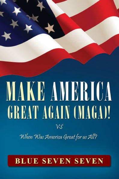 MAKE America Great AGAIN (MAGA)!: VS When Was For Us All?