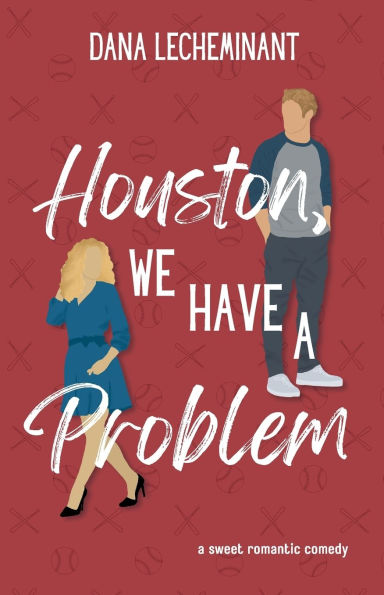 Houston, We Have a Problem: A Sweet Romantic Comedy