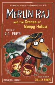 Title: Merlin Raj and the Drones of Sleepy Hollow: A Halloween Dog's Tale, Author: D. G. Priya