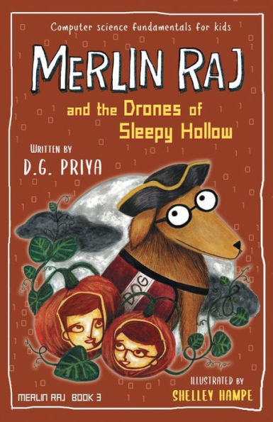 Merlin Raj and the Drones of Sleepy Hollow: A Halloween Dog's Tale