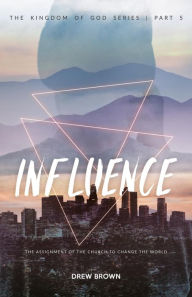 Title: Influence: The Assignment of the Church to Change the World, Author: Milton Drew Brown