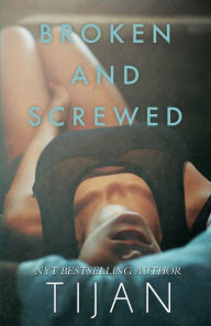 Title: Broken & Screwed, Author: Tijan