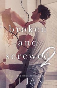 Title: Broken & Screwed 2, Author: Tijan