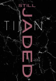 Title: Still Jaded (Jaded Series Book 2 Hardcover), Author: Tijan