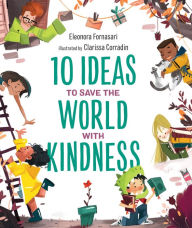 Title: 10 Ideas to Save the World with Kindness, Author: Eleonora Fornasari