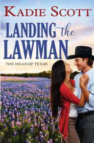 Title: Landing the Lawman, Author: Kadie Scott