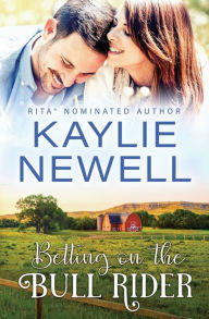 Title: Betting on the Bull Rider, Author: Kaylie Newell