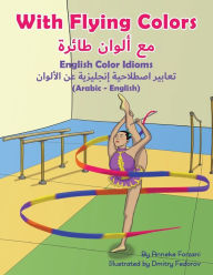 Title: With Flying Colors - English Color Idioms (Arabic-English), Author: Anneke Forzani