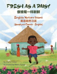 Title: Fresh as a Daisy - English Nature Idioms (Simplified Chinese-English): 像雏菊一样新鲜, Author: Diane Costa