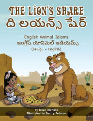 Title: The Lion's Share - English Animal Idioms (Telugu-English): ది లయన్స్ షేర్, Author: Troon Harrison