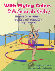 Title: With Flying Colors - English Color Idioms (Telugu-English): విత్ ఫ్లయింగ్ కలర్స్, Author: Anneke Forzani