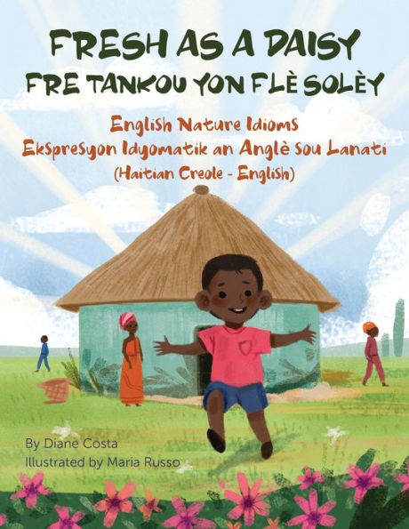 Fresh as a Daisy - English Nature Idioms (Haitian Creole-English): Fre Tankou Yon Flè Solèy