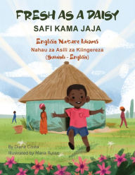 Title: Fresh as a Daisy - English Nature Idioms (Swahili-English): Safi Kama Jaja, Author: Diane Costa