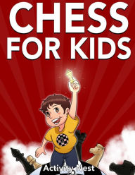 Title: Chess for Kids: How to Play Chess, Author: Activity Nest