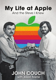 Title: My Life at Apple: And the Steve I Knew, Author: John Couch