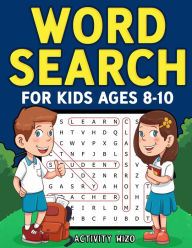 Title: Word Search for Kids Ages 8-10: Practice Spelling, Learn Vocabulary, and Improve Reading Skills With 100 Puzzles, Author: Activity Wizo