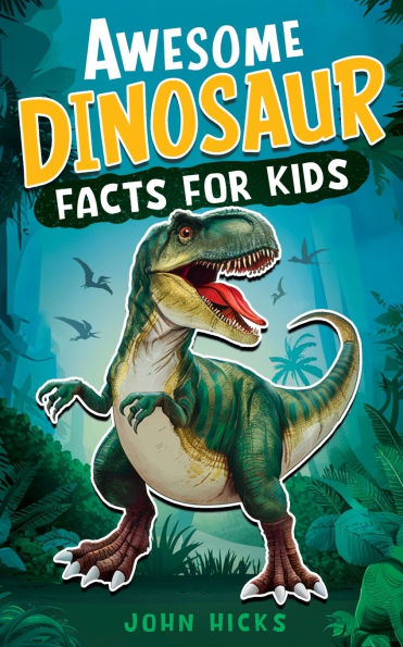 Awesome Dinosaur Facts for Kids