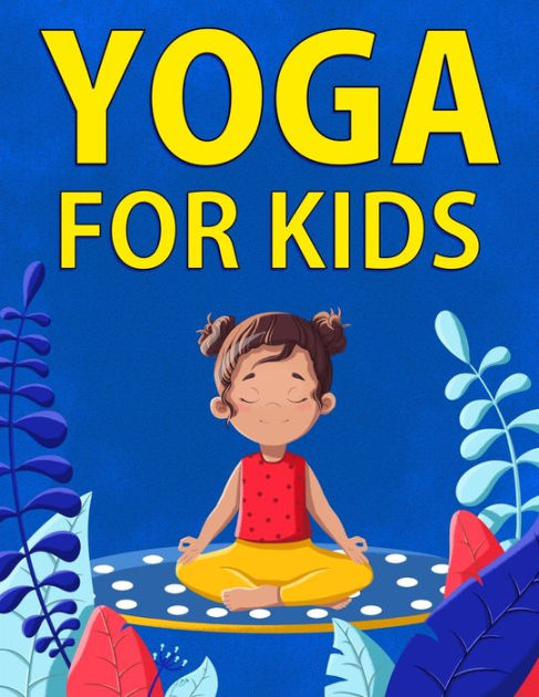 Yoga for Kids by Chloe Hansen, Paperback | Barnes & Noble®