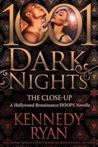 Title: The Close-Up: A Hollywood Renaissance/HOOPS Novella, Author: Kennedy Ryan