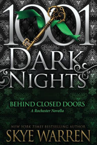 Title: Behind Closed Doors: A Rochester Novella, Author: Skye Warren