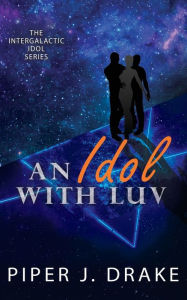 Kindle book download An Idol with Luv CHM PDB by Piper J Drake English version