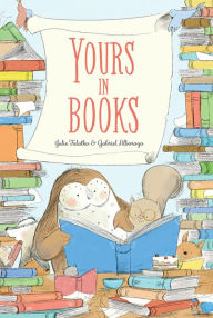 Title: Yours in Books: A Picture Book, Author: Julie Falatko