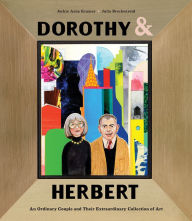 Title: Dorothy & Herbert: An Ordinary Couple and Their Extraordinary Collection of Art, Author: Jackie Azua Kramer