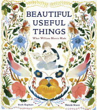 Rapidshare audio books download Beautiful Useful Things: What William Morris Made in English  by Beth Kephart, Melodie Stacey 9781951836337