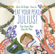 Title: Eat Your Peas, Julius!: Even Caesar Must Clean His Plate, Author: Shirin Yim Bridges