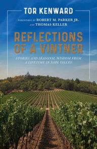 Free audiobooks to download uk Reflections of a Vintner: Stories and Seasonal Wisdom from a Lifetime in Napa Valley (English Edition) 9781951836566 by Tor Kenward, Robert M. Parker Jr., Thomas Keller PDB iBook DJVU