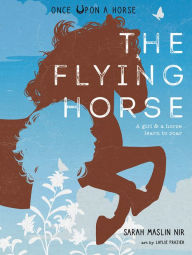 Ebook italia gratis download The Flying Horse (Once Upon a Horse #1) English version by Sarah Maslin Nir, Laylie Frazier, Sarah Maslin Nir, Laylie Frazier 9781951836672 DJVU