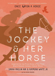 Pdf ebooks free download The Jockey & Her Horse (Once Upon a Horse #2): Inspired by the True Story of the First Black Female Jockey, Cheryl White English version