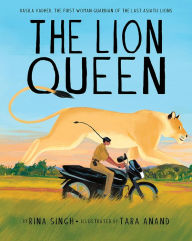 Download online ebook google The Lion Queen: Rasila Vadher, the First Woman Guardian of the Last Asiatic Lions by Rina Singh, Tara Anand