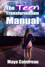 Title: The Teen Transformation Manual, Author: Maya Cointreau
