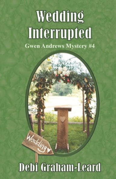 Wedding Interrupted: Gwen Andrews Mystery #4