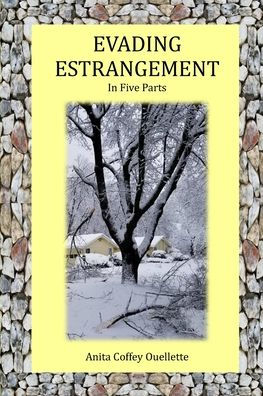 Evading Estrangement: In Five Parts