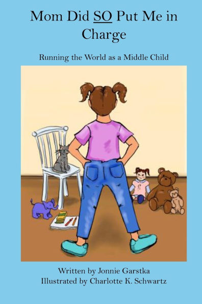 Mom Did So Put Me in Charge: Running the World as a Middle Child