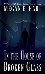 Title: In the House of Broken Glass, Author: Megan E. Hart
