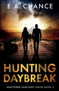 Title: Hunting Daybreak, Author: E.A. Chance