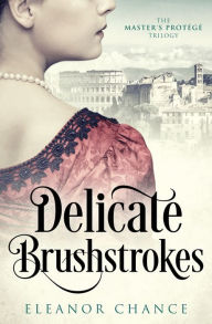 Title: Delicate Brushstrokes, Author: Eleanor Chance