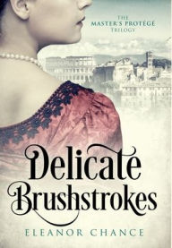 Title: Delicate Brushstrokes, Author: Eleanor Chance