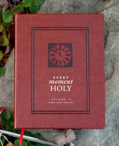 Every Moment Holy, Volume II: Death, Grief, & Hope