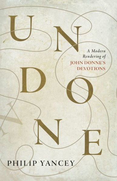 Undone: A Modern Rendering of John Donne's Devotions